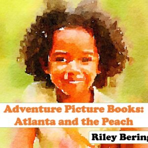 Adventure Picture Books - Atlanta and the Peach