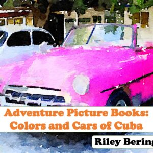 Adventure Picture Books: Colors and Cars of Cuba